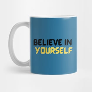 Believe in yourself Mug